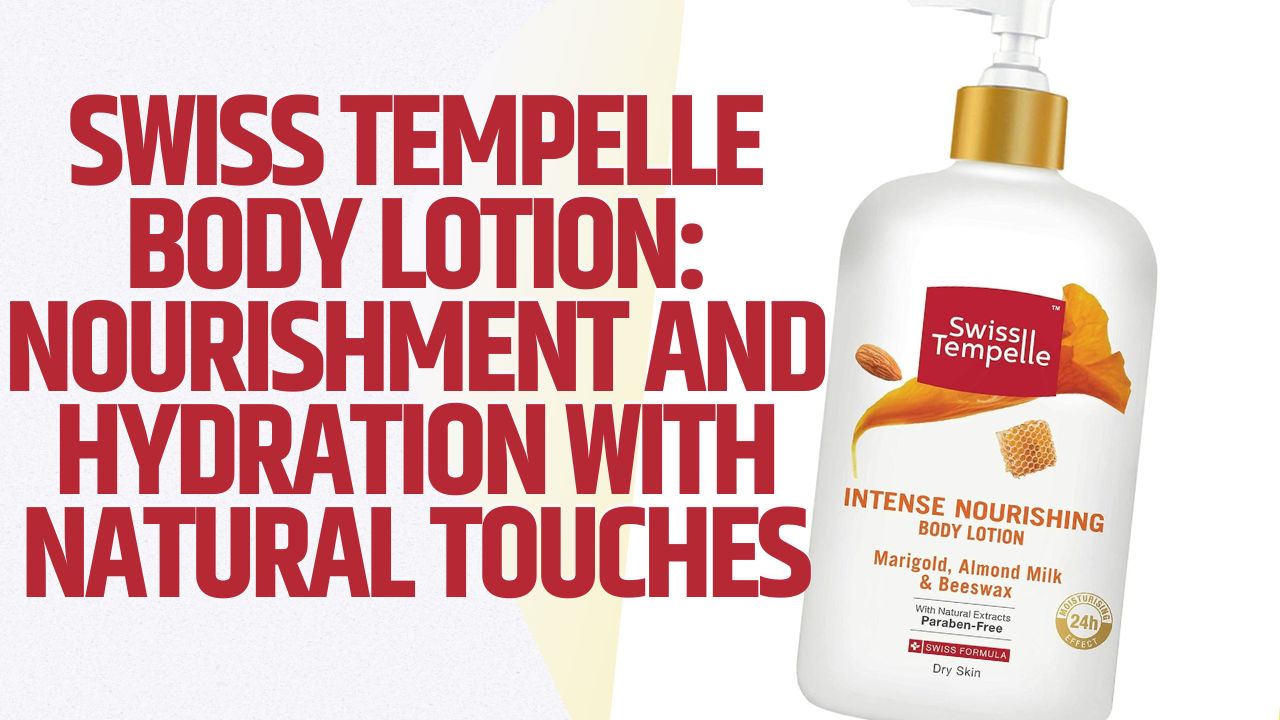 Swiss Tempelle Body Lotion: Nourishment and Hydration with Natural Touches