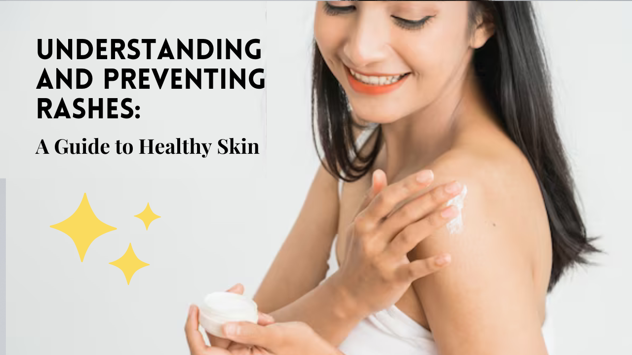 Understanding and Preventing Rashes: A Guide to Healthy Skin